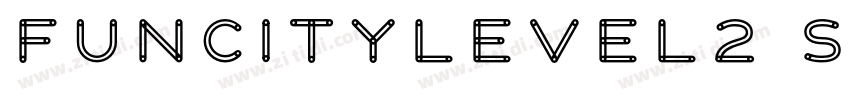 FunCityLevel2 Stenci字体转换 FunCityLevel2 Stenci字体转换